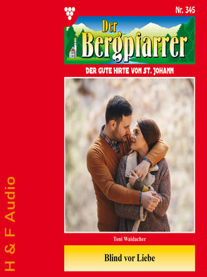 cover image of Blind vor Liebe--Der Bergpfarrer, Band 345